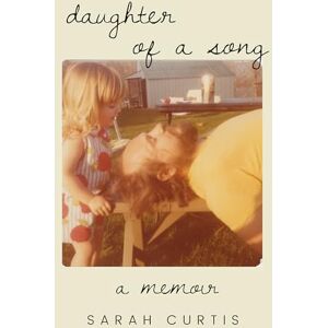 Sarah Curtis Daughter of a Song: A Memoir (Lou Halsell Rodenberger Prize) Sarah Curtis Daughter of a Song: A Memoir (Lou Halsell Rodenberger Prize)