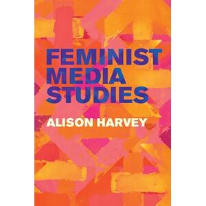 Harvey, Alison Feminist Media Studies Harvey, Alison Feminist Media Studies