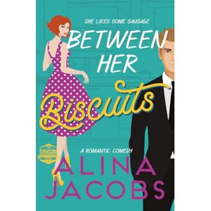 Jacobs, Alina Between Her Biscuits: A Romantic Comedy (The Svensson Brothers) Jacobs, Alina Between Her Biscuits: A Romantic Comedy (The Svensson Brothers)