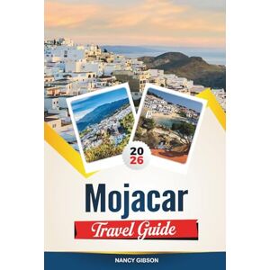 Gibson MOJÁCAR TRAVEL GUIDE 2026: Discover Spain’s Whitewashed Hilltop Gem with Mediterranean Beaches, Moorish Heritage, Sunset Views & Insider Travel Tips Gibson MOJÁCAR TRAVEL GUIDE 2026: Discover Spain’s Whitewashed Hilltop Gem with Mediterranean Beaches, Moorish Heritage, Sunset Views & Insider Travel Tips