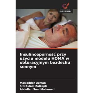 Azman, Mawaddah Insulinooporność przy użyciu modelu HOMA w obturacyjnym bezdechu sennym Azman, Mawaddah Insulinooporność przy użyciu modelu HOMA w obturacyjnym bezdechu sennym