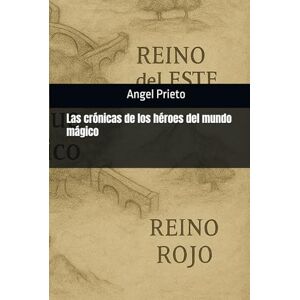 Prieto, Angel Las crónicas de los héroes del mundo mágico Prieto, Angel Las crónicas de los héroes del mundo mágico