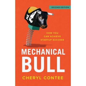 Contee, Cheryl Mechanical Bull: How You Can Achieve Startup Success Contee, Cheryl Mechanical Bull: How You Can Achieve Startup Success