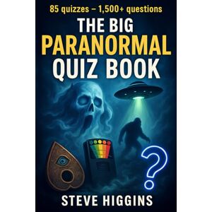 Higgins, Steve The Big Paranormal Quiz Book: 1,500 Questions On Ghosts, UFOs, Cryptids & The Unexplained Higgins, Steve The Big Paranormal Quiz Book: 1,500 Questions On Ghosts, UFOs, Cryptids & The Unexplained