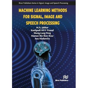 Jabbar, M.A. Machine Learning Methods for Signal, Image and Speech Processing Jabbar, M.A. Machine Learning Methods for Signal, Image and Speech Processing