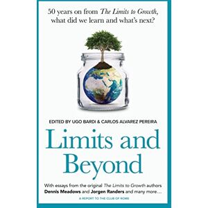Bardi, Ugo Limits and Beyond: 50 years on from The Limits to Growth, what did we learn and what’s next? Bardi, Ugo Limits and Beyond: 50 years on from The Limits to Growth, what did we learn and what’s next?