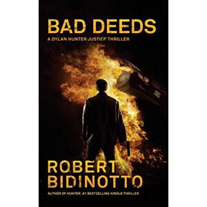 Bidinotto, Robert Bad Deeds: A Dylan Hunter Thriller: Volume 2 (Dylan Hunter Thrillers) Bidinotto, Robert Bad Deeds: A Dylan Hunter Thriller: Volume 2 (Dylan Hunter Thrillers)