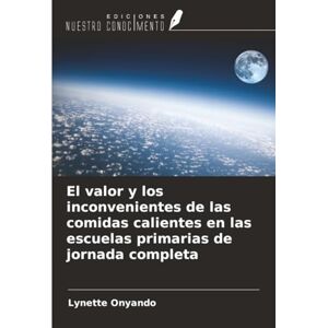 Onyando, Lynette El valor y los inconvenientes de las comidas calientes en las escuelas primarias de jornada completa Onyando, Lynette El valor y los inconvenientes de las comidas calientes en las escuelas primarias de jornada completa