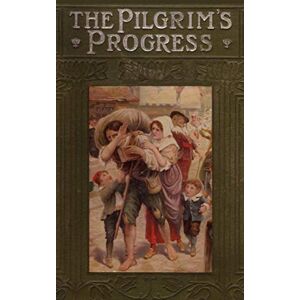 Bunyan, John The Pilgrim's Progress From This World to That Which is to Come;Delivered Under the Similitude of a Dream Bunyan, John The Pilgrim's Progress From This World to That Which is to Come;Delivered Under the Similitude of a Dream