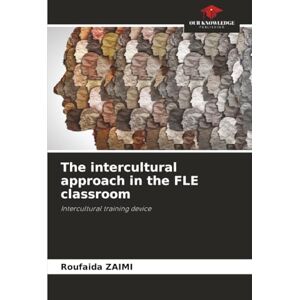 ZAIMI, Roufaida The intercultural approach in the FLE classroom: Intercultural training device ZAIMI, Roufaida The intercultural approach in the FLE classroom: Intercultural training device