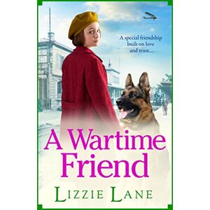 Lane, Lizzie A Wartime Friend: A historical saga you won't be able to put down by Lizzie Lane Lane, Lizzie A Wartime Friend: A historical saga you won't be able to put down by Lizzie Lane