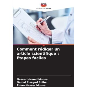 Mousa, Nasser Hamed Comment rédiger un article scientifique: Etapes faciles Mousa, Nasser Hamed Comment rédiger un article scientifique: Etapes faciles