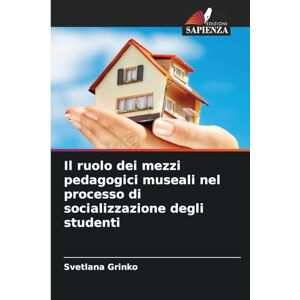 Grinko, Svetlana Il ruolo dei mezzi pedagogici museali nel processo di socializzazione degli studenti Grinko, Svetlana Il ruolo dei mezzi pedagogici museali nel processo di socializzazione degli studenti