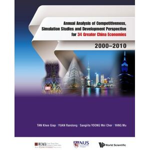 World Scientific Annual Analysis Of Competitiveness, Simulation Studies And Development Perspective For 34 Greater China Economies: 2000-2010 (Asia Competitiveness Institute Series Book 0) World Scientific Annual Analysis Of Competitiveness, Simulation Studies And Development Perspective For 34 Greater China Economies: 2000-2010 (Asia Competitiveness Institute Series Book 0)