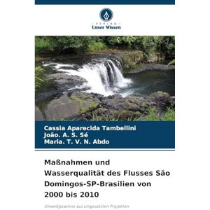 Tambellini, Cassia Aparecida Maßnahmen und Wasserqualität des Flusses São Domingos-SP-Brasilien von 2000 bis 2010: Umweltgewinne aus umgesetzten Projekten Tambellini, Cassia Aparecida Maßnahmen und Wasserqualität des Flusses São Domingos-SP-Brasilien von 2000 bis 2010: Umweltgewinne aus umgesetzten Projekten
