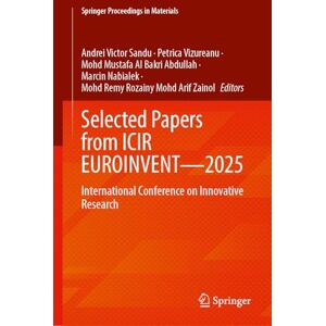 Selected Papers from ICIR EUROINVENT―2025: International Conference on Innovative Research (Springer Proceedings in Materials, 95) Selected Papers from ICIR EUROINVENT―2025: International Conference on Innovative Research (Springer Proceedings in Materials, 95)