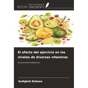 Babaee, Sedigheh El efecto del ejercicio en los niveles de diversas vitaminas: en pacientes diabéticos Babaee, Sedigheh El efecto del ejercicio en los niveles de diversas vitaminas: en pacientes diabéticos