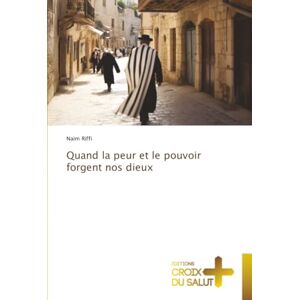 Riffi, Naim Quand la peur et le pouvoir forgent nos dieux Riffi, Naim Quand la peur et le pouvoir forgent nos dieux