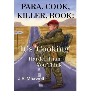 Maxwell, J. R. Para, Cook, Killer, Book: It's 'Cooking' Harder Than You Think Maxwell, J. R. Para, Cook, Killer, Book: It's 'Cooking' Harder Than You Think