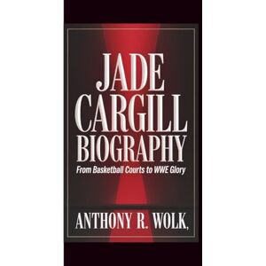 Wolk, Anthony R. JADE CARGILL BIOGRAPHY: From basketball courts to WWE glory Wolk, Anthony R. JADE CARGILL BIOGRAPHY: From basketball courts to WWE glory