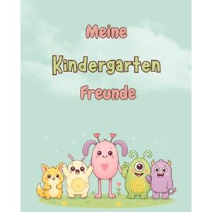 Alamin, J. Meine Kindergartenfreunde: Ein liebevoll gestaltetes Freundebuch zum Ausfüllen, Malen & Erinnern Alamin, J. Meine Kindergartenfreunde: Ein liebevoll gestaltetes Freundebuch zum Ausfüllen, Malen & Erinnern