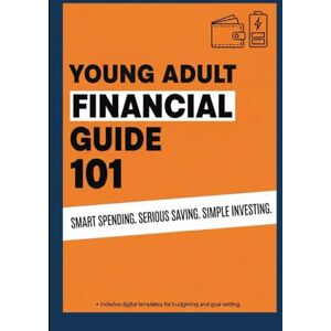 Press, Kent73 Young Adult Financial Guide 101 Press, Kent73 Young Adult Financial Guide 101
