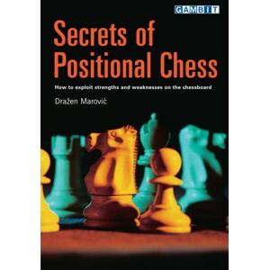 Marovic, Drazen Secrets of Positional Chess Marovic, Drazen Secrets of Positional Chess