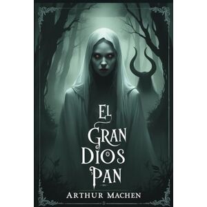 Machen, Arthur El gran dios Pan Machen, Arthur El gran dios Pan