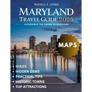 E. JONES, RUSSELL MARYLAND Travel Guide 2025:: Discover the Rich History, Coastal Beauty, Iconic Landmarks, Lush Countryside, and Hidden Gems of Maryland’s Vibrant Cities and Tranquil Retreats E. JONES, RUSSELL MARYLAND Travel Guide 2025:: Discover the Rich History, Coastal Beauty, Iconic Landmarks, Lush Countryside, and Hidden Gems of Maryland’s Vibrant Cities and Tranquil Retreats