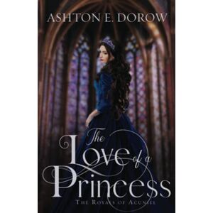 Ashton The Love of a Princess (The Royals of Acuniel) Ashton The Love of a Princess (The Royals of Acuniel)