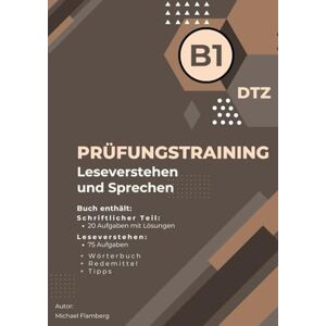 Flamberg, Michael Deutsch-Test für Zuwanderer A2-B1 – B1 Lesen & Sprechen: DTZ Prüfungsvorbereitung A2-B1 mit Leseverstehen, Mündlicher Teil, Sprachbausteinen Flamberg, Michael Deutsch-Test für Zuwanderer A2-B1 – B1 Lesen & Sprechen: DTZ Prüfungsvorbereitung A2-B1 mit Leseverstehen, Mündlicher Teil, Sprachbausteinen