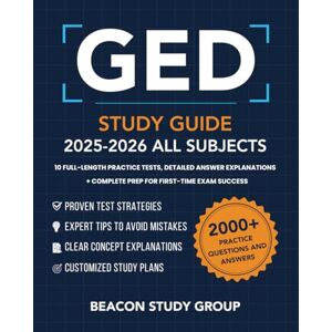 Group, Beacon Study GED STUDY GUIDE 2025-2026 ALL SUBJECTS: 10 Full-Length Practice Tests, Detailed Answer Explanations + Complete Prep For First-Time Exam Success Group, Beacon Study GED STUDY GUIDE 2025-2026 ALL SUBJECTS: 10 Full-Length Practice Tests, Detailed Answer Explanations + Complete Prep For First-Time Exam Success