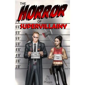 Phipps, C. T. The Horror of Supervillainy: 7 (The Supervillainy Saga) Phipps, C. T. The Horror of Supervillainy: 7 (The Supervillainy Saga)