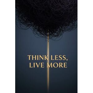 Packard Bell Think Less, Live More: Break Mental Loops, Strengthen Self-Worth, and Move Your Life Forward Packard Bell Think Less, Live More: Break Mental Loops, Strengthen Self-Worth, and Move Your Life Forward