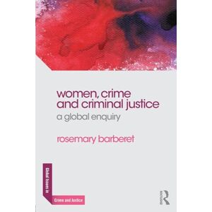 Barberet, Rosemary Women, Crime and Criminal Justice: A Global Enquiry (Global Issues in Crime and Justice) Barberet, Rosemary Women, Crime and Criminal Justice: A Global Enquiry (Global Issues in Crime and Justice)