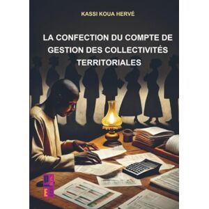 kassi koua, Hervé La confection du compte de gestion des collectivités territoriales kassi koua, Hervé La confection du compte de gestion des collectivités territoriales