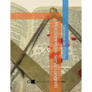 de Ficchy, dott Giovanni Massoneria e servizi segreti de Ficchy, dott Giovanni Massoneria e servizi segreti