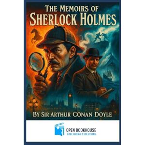 Doyle, Sir Arthur Conan The Memoirs of Sherlock Holmes: A Classic Detective Collection — Special Illustrated Edition Doyle, Sir Arthur Conan The Memoirs of Sherlock Holmes: A Classic Detective Collection — Special Illustrated Edition
