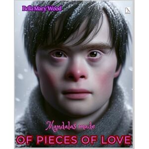 Wood, Bella Mary Mandalas made of pieces of Love, or Visually personalized coloring book: symbols of love coloring book Wood, Bella Mary Mandalas made of pieces of Love, or Visually personalized coloring book: symbols of love coloring book