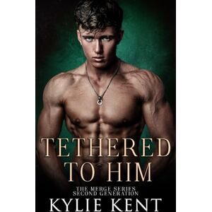 Kent, kylie Tethered To Him: Special Edition: Alternative Cover Edition (The Merge Series Second Generation) Kent, kylie Tethered To Him: Special Edition: Alternative Cover Edition (The Merge Series Second Generation)