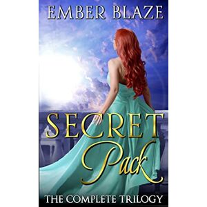 Blaze, Ember Secret Pack: The Complete Trilogy: Reverse Harem Omegaverse Blaze, Ember Secret Pack: The Complete Trilogy: Reverse Harem Omegaverse
