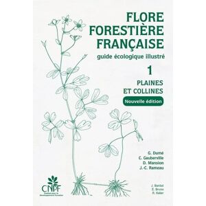 Rameau, Jean-Claude Flore forestière française Tome 1 Plaines et collines (nouvelle édition): Guide écologique illustré Rameau, Jean-Claude Flore forestière française Tome 1 Plaines et collines (nouvelle édition): Guide écologique illustré