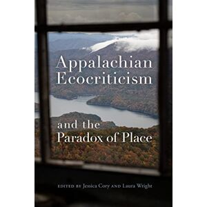 University of Georgia Press Appalachian Ecocriticism and the Paradox of Place University of Georgia Press Appalachian Ecocriticism and the Paradox of Place