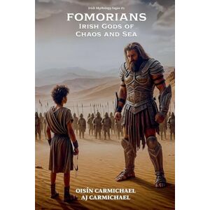 Carmichael, Aj Fomorians, Irish Gods of Chaos and Sea: 2 (Irish Mythology Sagas) Carmichael, Aj Fomorians, Irish Gods of Chaos and Sea: 2 (Irish Mythology Sagas)
