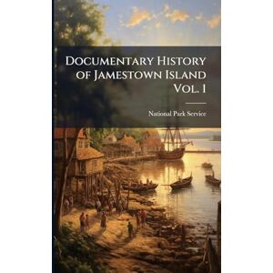 United Documentary History of Jamestown Island Vol. 1 United Documentary History of Jamestown Island Vol. 1