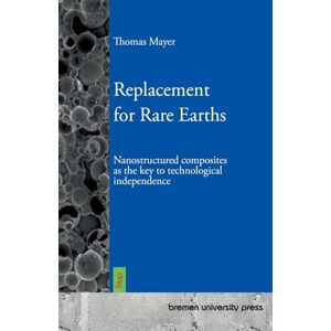 Mayer, Thomas Replacement for Rare Earths: Nanostructured composites as the key to technological independence Mayer, Thomas Replacement for Rare Earths: Nanostructured composites as the key to technological independence