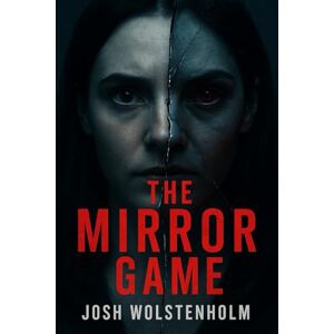 Wolstenholm, Josh The Mirror Game Wolstenholm, Josh The Mirror Game