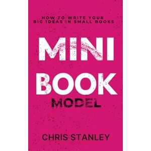 Stanley Mini Book Model: How to Write Your Big Ideas in Small Books (Mini Book Publishing) Stanley Mini Book Model: How to Write Your Big Ideas in Small Books (Mini Book Publishing)