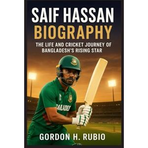 H. RUBIO, GORDON SAIF HASSAN BIOGRAPHY: THE LIFE AND CRICKET JOURNEY OF BANGLADESH’S RISING STAR H. RUBIO, GORDON SAIF HASSAN BIOGRAPHY: THE LIFE AND CRICKET JOURNEY OF BANGLADESH’S RISING STAR