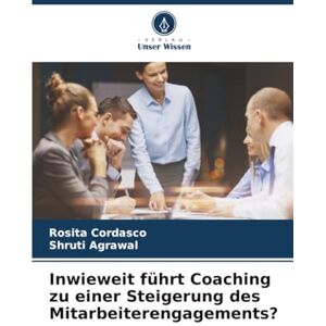 Cordasco, Rosita Inwieweit führt Coaching zu einer Steigerung des Mitarbeiterengagements? Cordasco, Rosita Inwieweit führt Coaching zu einer Steigerung des Mitarbeiterengagements?